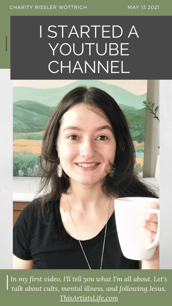 Picture of me from my YouTube video. I am wearing a black tee, holding a white mug and smiling at the camera. On the top of the image the overlay text says the title of my blog "I started a Youtube Channel", and on the bottom I give a little description of the video, "In my first video, I'll tell you what I'm all about. "Let's talk about cults, mental illness, and following Jesus"